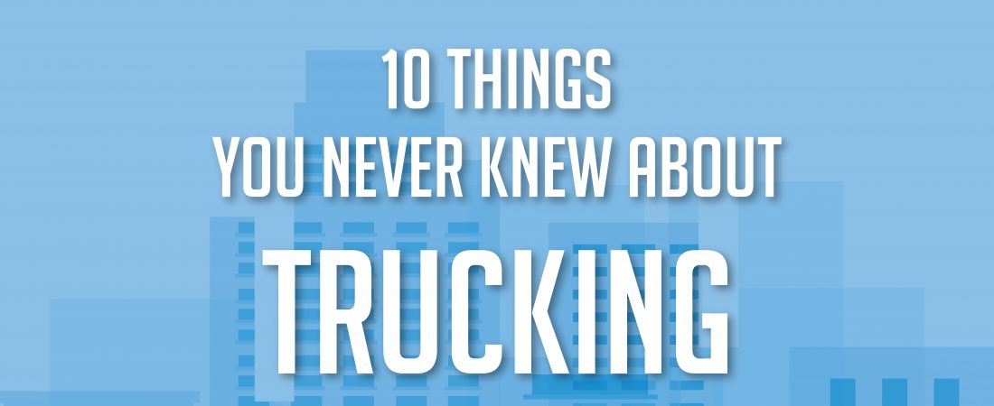 Things You Never Knew About Trucking